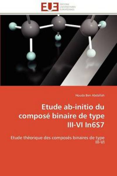 Cover for Houda Ben Abdallah · Etude Ab-initio Du Composé Binaire De Type Iii-vi In6s7: Etude Théorique Des Composés Binaires De Type Iii-vi (Pocketbok) [French edition] (2018)