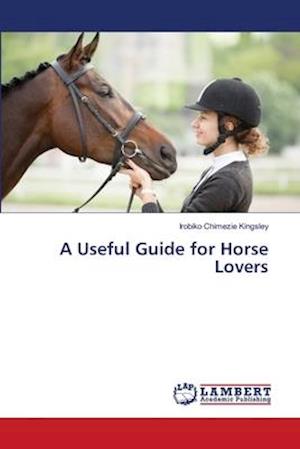 A Useful Guide for Horse Lover - Kingsley - Books -  - 9786202803632 - September 22, 2020