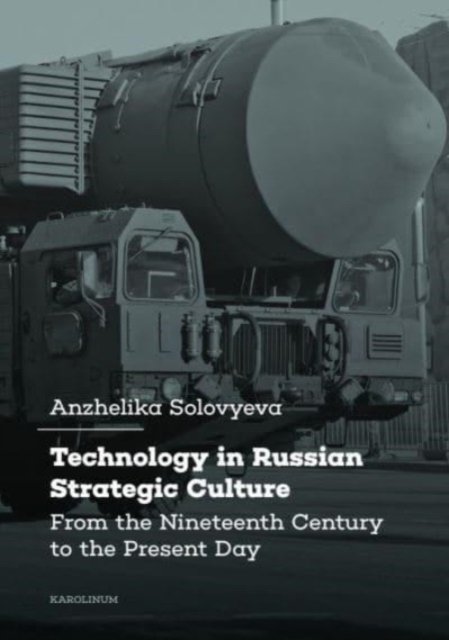 Cover for Anzhelika Solovyeva · Technology in Russian Strategic Culture: From the Nineteenth Century to the Present Day (Pocketbok) (2024)