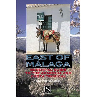 Cover for David Baird · East of Malaga: Essential Guide to the Axarquia and Costa Tropical (Paperback Book) (2007)