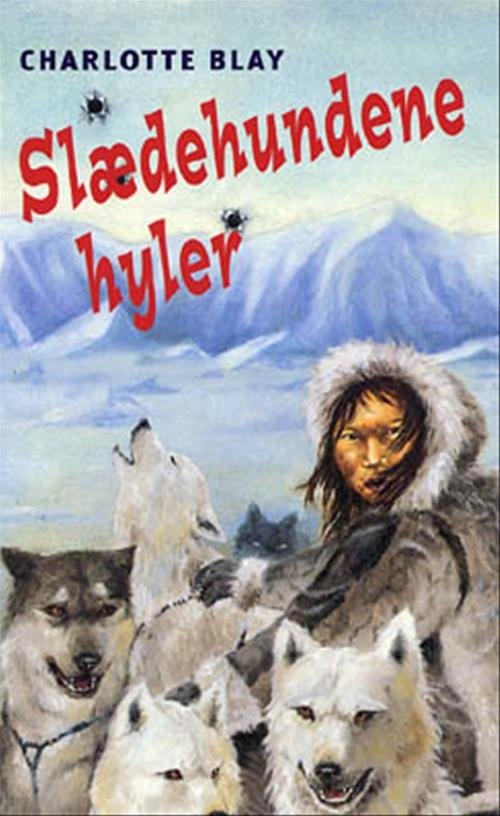 Cover for Charlotte Blay · Slædehundene hyler (Sewn Spine Book) [1th edição] (2001)