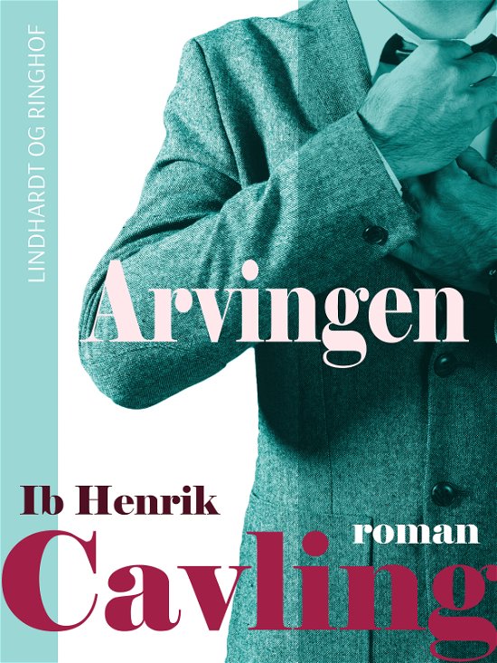 Cover for Ib Henrik Cavling · Arvingen (Sewn Spine Book) [1st edition] (2017)