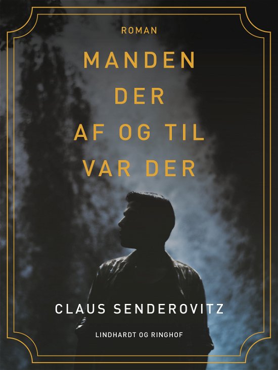 Cover for Claus Senderovitz · Manden der af og til var der (Sewn Spine Book) [1e uitgave] (2019)