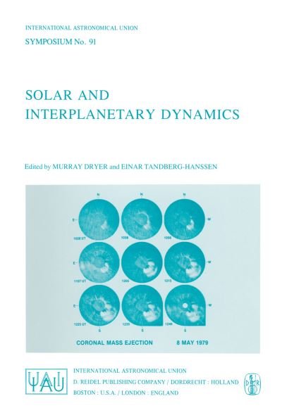 Solar and Interplanetary Dynamics - International Astronomical Union Symposia - M Dryer - Livros - Springer - 9789027711632 - 31 de outubro de 1980