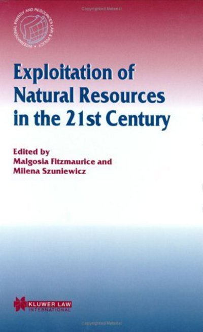 Cover for Malgosia Fitzmaurice · Exploitation of Natural Resources in the 21st Century - International Energy &amp; Resources Law and Policy Series Set (Hardcover Book) (2003)