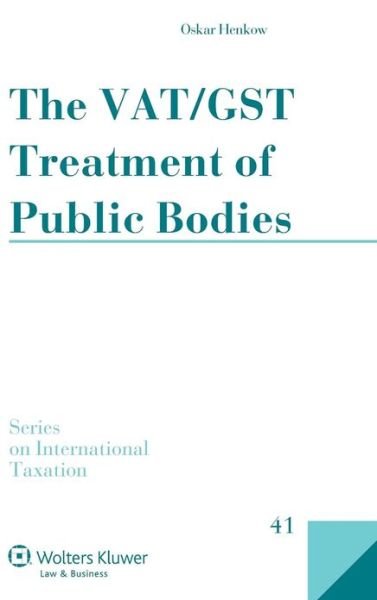 Cover for Oskar Henkow · The VAT / GST Treatment of Public Bodies - Series on International Taxation (Innbunden bok) (2013)