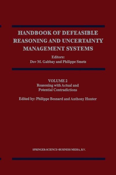 Reasoning with Actual and Potential Contradictions - Handbook of Defeasible Reasoning and Uncertainty Management Systems - Dov M Gabbay - Böcker - Springer - 9789048150632 - 8 december 2010