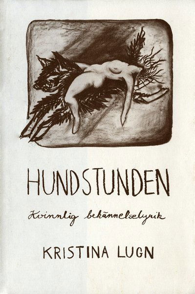 Hundstunden: kvinnlig bekännelselyrik - Kristina Lugn - Książki - Albert Bonniers Förlag - 9789100137632 - 8 sierpnia 2013