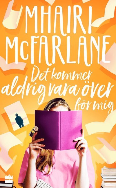 Cover for Mhairi McFarlane · Det kommer aldrig vara över för mig (Pocketbok) (2023)