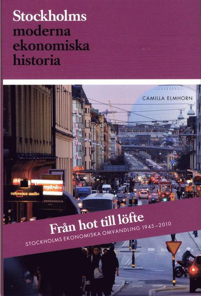 Cover for Camilla Elmhorn · Från hot till löfte : Stockholms ekonomiska omvandling 1945-2010 (Paperback Book) (2013)