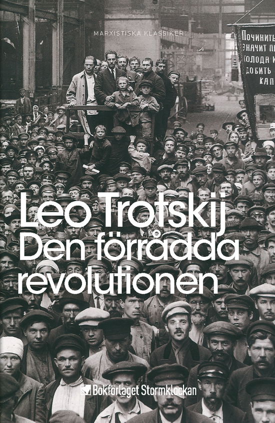 Den förrådda revolutionen: Vad är och vart går Sovjetunionen? - Leo Trotskij - Książki - Bokförlaget Stormklockan - 9789198314632 - 27 października 2023