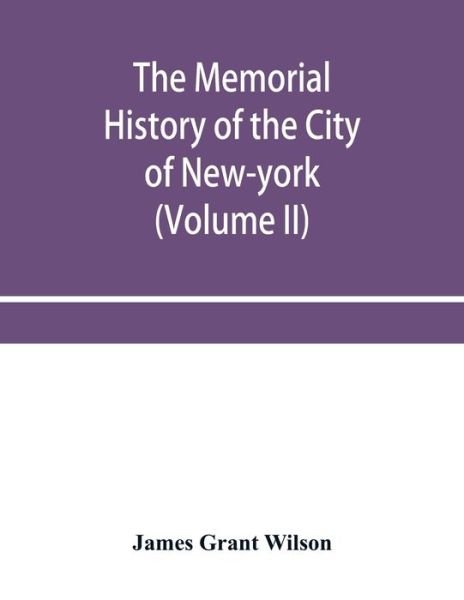 Cover for James Grant Wilson · The memorial history of the City of New-York, from its first settlement to the year 1892 (Taschenbuch) (2019)