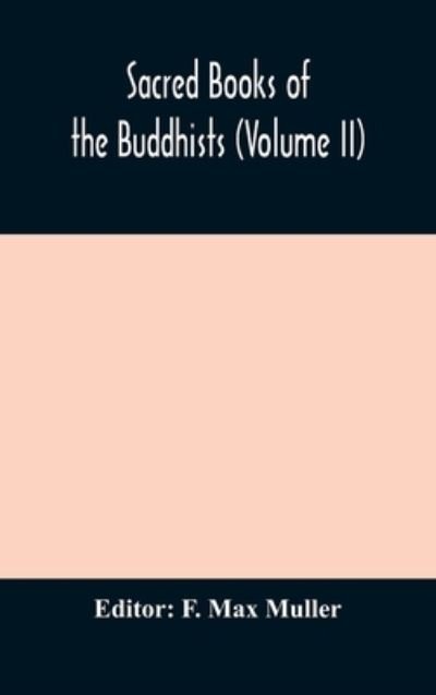 Cover for F Max Muller · Sacred Books of the Buddhists (Volume II) (Innbunden bok) (2020)