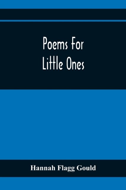 Cover for Hannah Flagg Gould · Poems For Little Ones (Pocketbok) (2021)