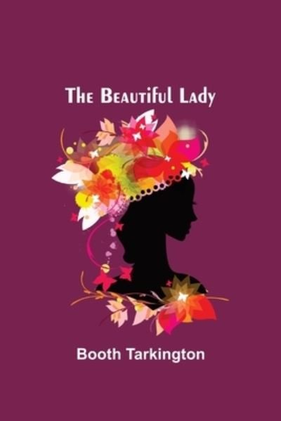 Cover for Booth Tarkington · The Beautiful Lady (Paperback Book) (2021)