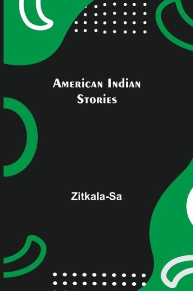 Cover for Zitkala-Sa · American Indian Stories (Paperback Book) (2021)