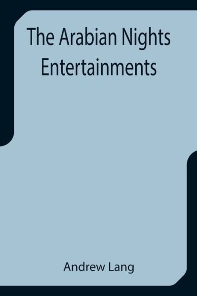 The Arabian Nights Entertainments - Andrew Lang - Boeken - Alpha Edition - 9789355399632 - 29 december 2021
