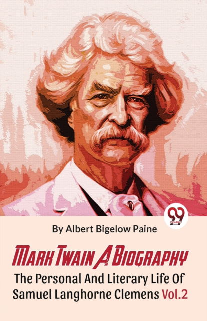 Cover for Albert Bigelow Paine · Mark Twain a Biography the Personal and Literary Life of Samuel Langhorne Clemens (Paperback Book) (2023)