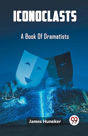 Cover for James Huneker · IconoclastsA Book Of Dramatists (Edition2023) (Pocketbok) (2024)