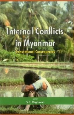 Cover for V. R. Raghavan · Internal Conflicts in Myanmar: Transnational Consequences (Innbunden bok) (2011)