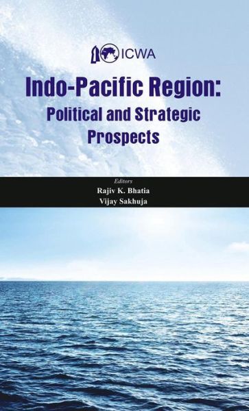 Cover for Rajiv K Bhatia · Indo Pacific Region: Political and Strategic Prospects - Project of Indian Council of World Affairs (Hardcover Book) (2014)