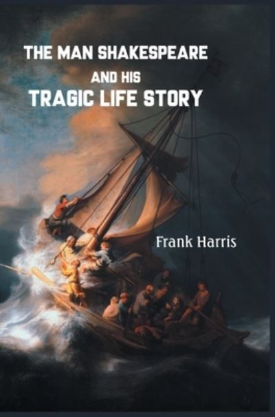 Cover for Frank Harris · The Man Shakespeare and His Tragic Life Story (Taschenbuch) (2021)