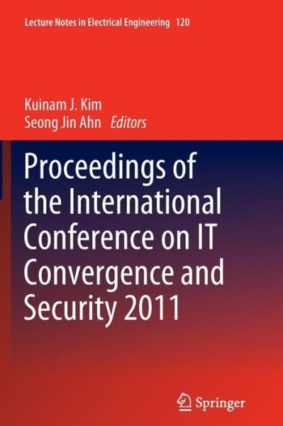 Cover for Kuinam J Kim · Proceedings of the International Conference on IT Convergence and Security 2011 - Lecture Notes in Electrical Engineering (Pocketbok) [2012 edition] (2014)