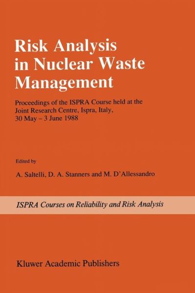 A Saltelli · Risk Analysis in Nuclear Waste Management: Proceedings of the ISPRA-Course held at the Joint Research Centre, Ispra, Italy, 30 May - 3 June 1988 - Ispra Courses (Paperback Book) [1989 edition] (2011)