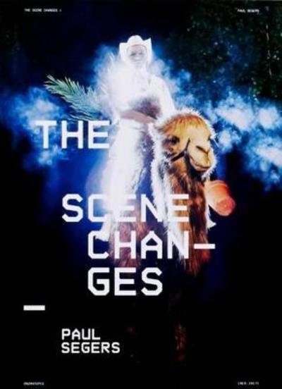 Paul Segers · The Scene Changes (Paperback Book) (2017)