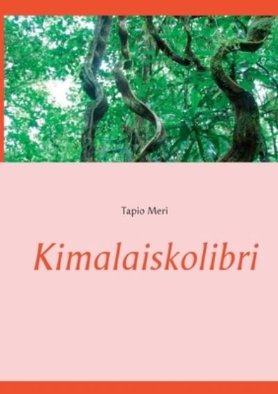 Cover for Tapio Meri · Kimalaiskolibri (Paperback Book) (2021)