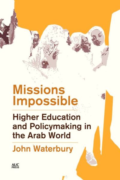 Cover for John Waterbury · Missions Impossible: Higher Education and Policymaking in the Arab World (Hardcover Book) (2020)