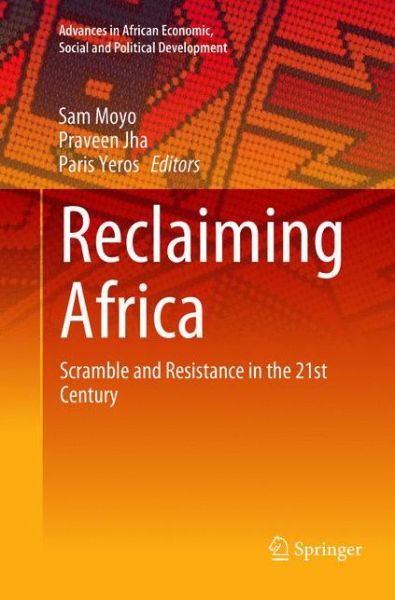 Cover for Reclaiming Africa: Scramble and Resistance in the 21st Century - Advances in African Economic, Social and Political Development (Paperback Book) [Softcover Reprint of the Original 1st 2019 edition] (2019)