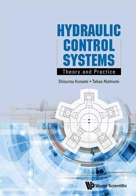 Cover for Konami, Shizurou (National Defense Academy Of Japan, Japan) · Hydraulic Control Systems: Theory And Practice (Innbunden bok) (2016)