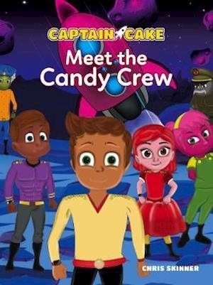 Cover for Chris Skinner · Captain Cake: Meet the Candy Crew - The Captain Cake Series (Pocketbok) (2021)