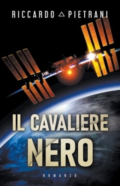 Il Cavaliere Nero - Riccardo Pietrani - Books - Stone Publishing - 9798201984632 - June 11, 2022