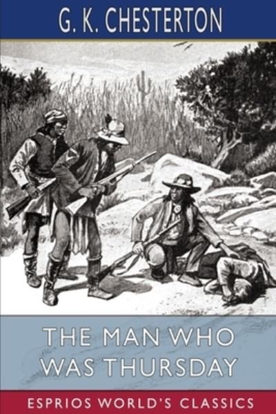 The Man Who Was Thursday (Esprios Classics): A Nightmare - G K Chesterton - Böcker - Blurb - 9798211925632 - 26 april 2024