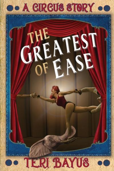 Cover for Teri Bayus · The Greatest of Ease: A Circus Story (Paperback Book) (2022)