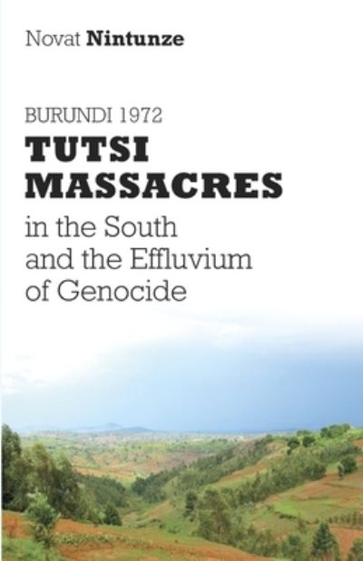 Cover for Novat Nintunze · Burundi 1972: Tutsi Massacres in the South and the Effluvium of Genocide (Paperback Book) (2022)