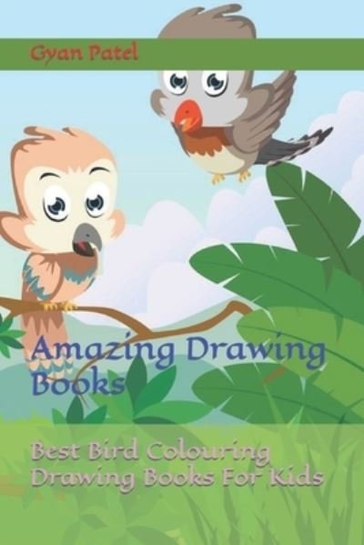 Cover for Gyan Singh Patel · Best Bird Colouring Drawing Books For Kids: Amazing Drawing Books (Paperback Book) (2022)