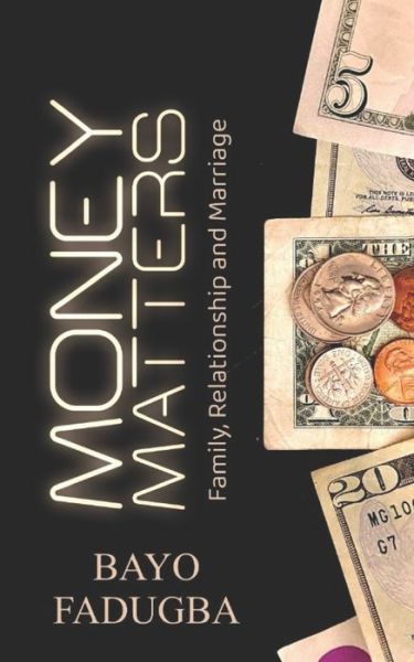 Cover for Bayo Fadugba · Money Matters: Family, Relationships and Marriage (Paperback Book) (2022)