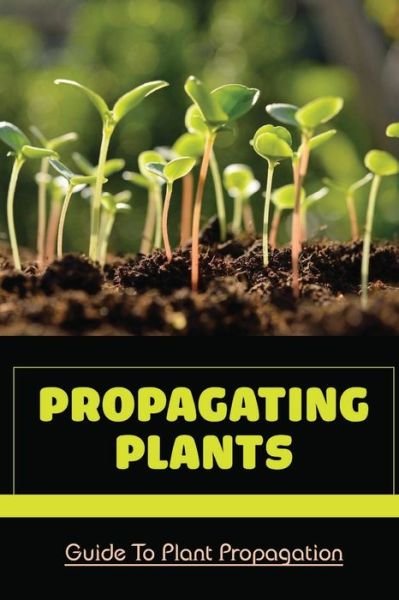 Cover for Ulysses Stott · Propagating Plants (Pocketbok) (2021)