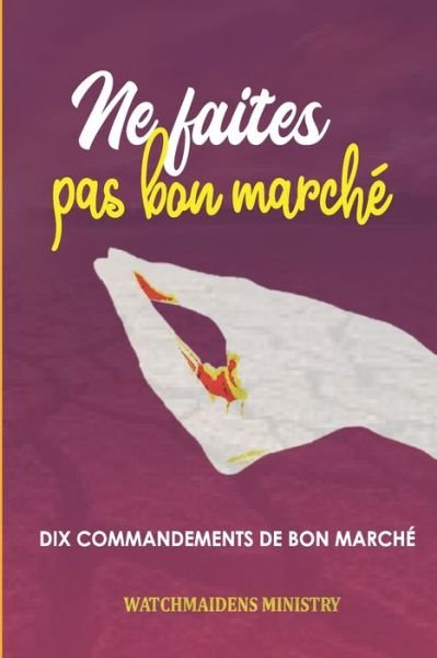 Cover for Watchmaidens Ministry · Ne Faites Pas Bon Marche (Pocketbok) (2021)