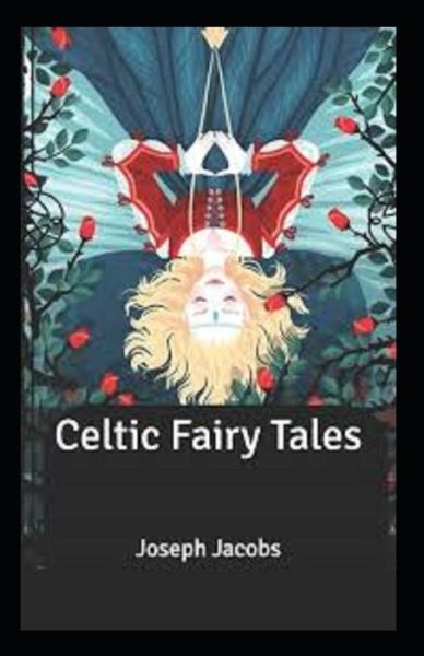 Celtic Fairy Tales illustrated - Joseph Jacobs - Books - Independently Published - 9798513115632 - June 1, 2021