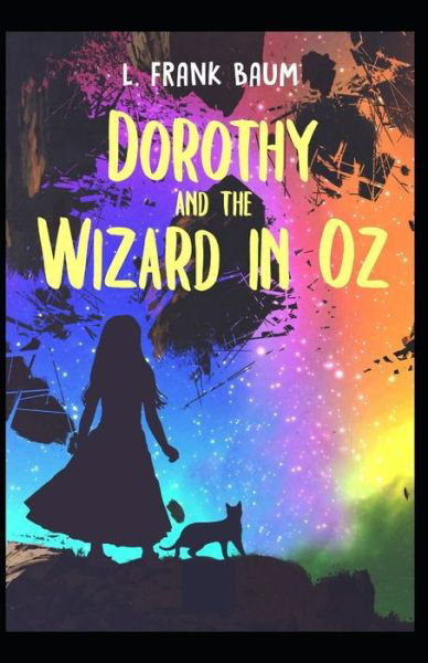 Cover for L Frank Baum · Dorothy and the Wizard in Oz Annotated (Pocketbok) [Illustrated edition] (2021)