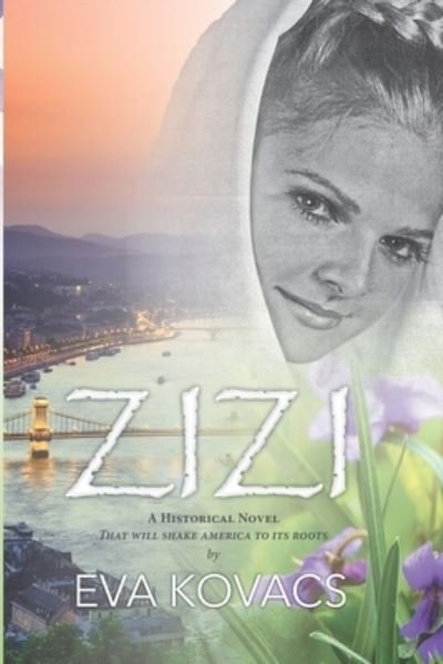 Eva Kovacs · Zizi: A Historical Novel That will Shake America to it Roots (Paperback Book) (2021)