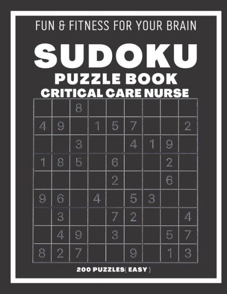 Sudoku Book For Critical Care Nurse Easy: 200 Sudoku puzzles With Solutions, Puzzle Type 9x9, 4 of Puzzle Per Page - Sudoking S-K - Książki - Independently Published - 9798545796632 - 29 lipca 2021