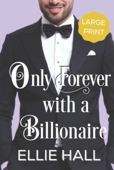 Cover for Ellie Hall · Only Forever with a Billionaire (Paperback Book) (2020)