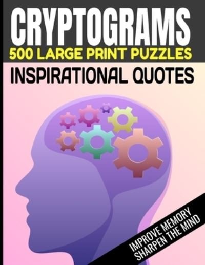 Cover for We Lee Press · Cryptograms 500 Large Print Puzzles Inspirational Quotes Improve Memory Sharpen the Mind (Paperback Bog) (2020)