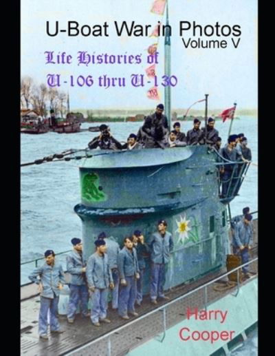 U-Boat War in Photos (Vol.V) - Harry Cooper - Libros - Independently Published - 9798561031632 - 8 de noviembre de 2020