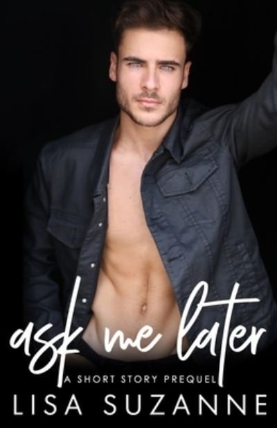 Cover for Lisa Suzanne · Ask Me Later (Pocketbok) (2020)